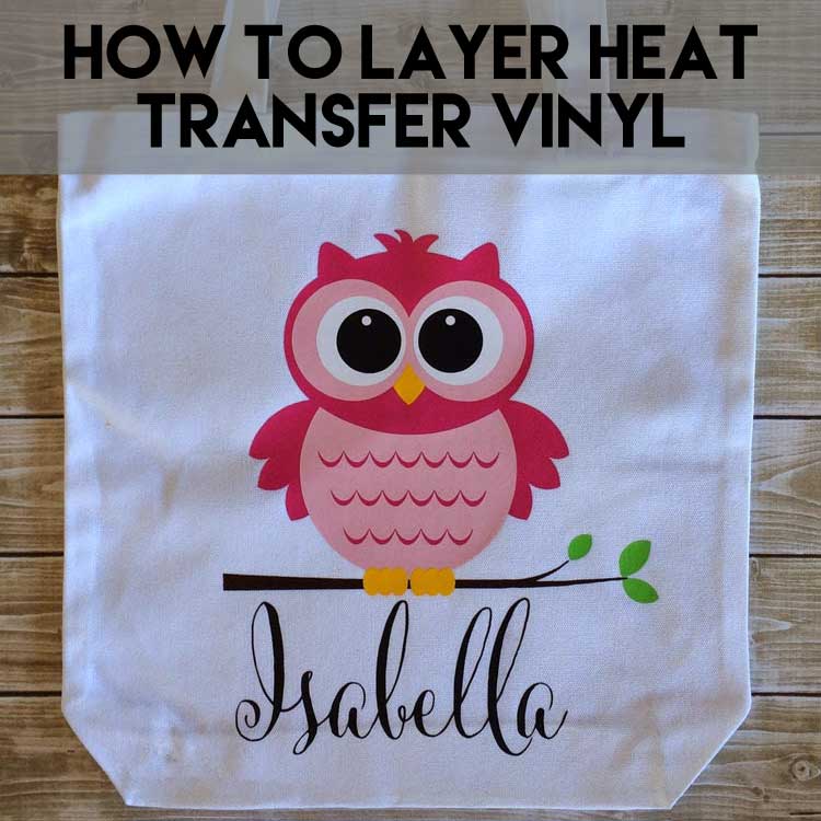 Layering Heat Transfer Vinyl | How to layer Heat Transfer Vinyl