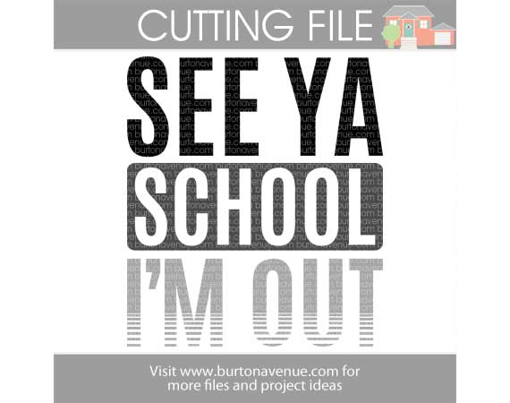 See Ya School, I'm Out - Free SVG cut file for Silhouette and Cricut