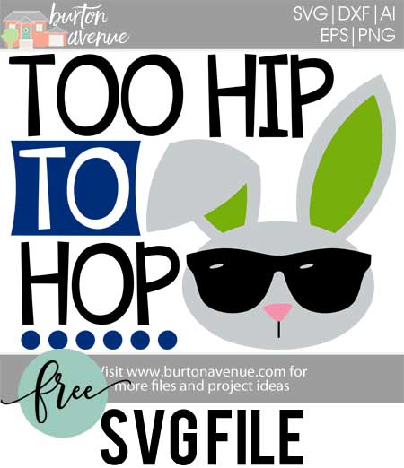 Download this free Too Hip to Hop SVG file for your DIY Easter projects. This free SVG file will work Cricut and Silhouette cutters.