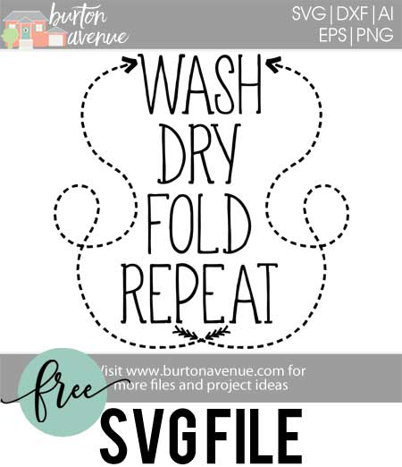 Download this free Wash Dry Fold Repeat SVG file for your DIY Laundry Room projects. This free SVG file will work Cricut and Silhouette cutters.