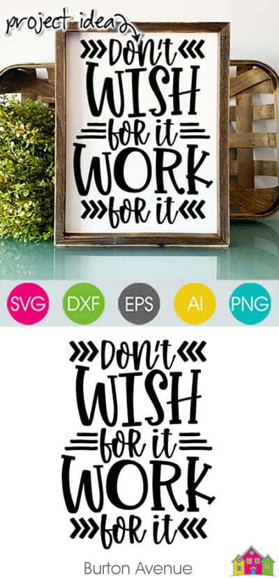 Don’t Wish for it Work for it SVG File