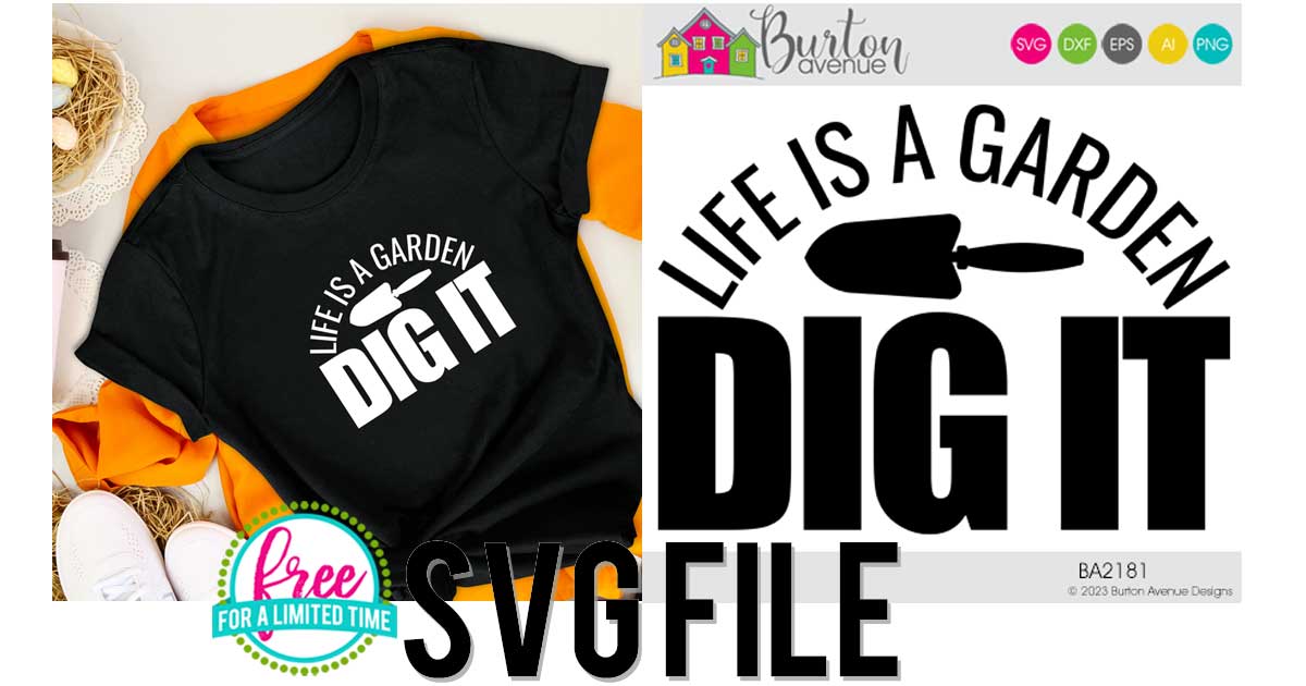 Life Dig It Life-is-a-Garden-Dig-It-fb - Burton Avenue