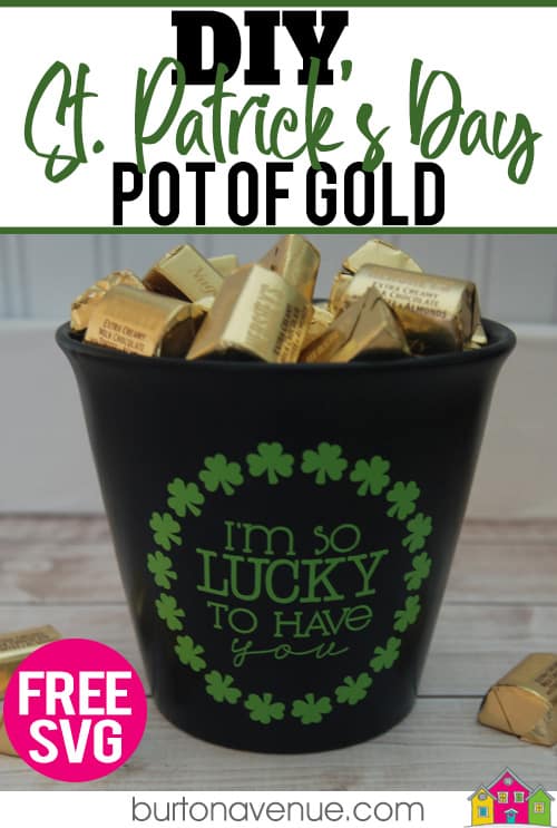 Make your own St. Patricks' Day Pot of Gold with this free I'm so lucky to have you svg file. It works with Cricut, Silhouette, and other digital cutters